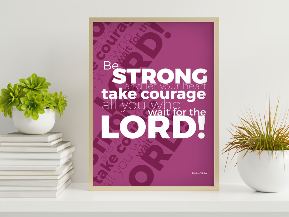 Psalm 31:24 Typographic Christian Poster 2 Unique Christian Bible Verse Poster
